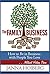 The Family Business: How to Be in Business with People You Love - Without Hating Them