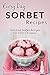 Sorbet Recipes: An Icy Sweet Treat for any Occasion