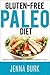 Gluten Free Paleo Diet: Beginners Guide to Gluten-Free Eating (Paleo Cookbook)