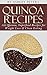 Quinoa Recipes: 125 Quinoa, Superfood Recipes For Weight Loss & Clean Eating