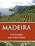 Madeira: The islands and th...