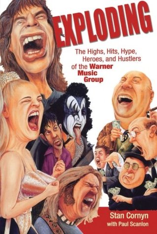 Exploding: The Highs, Hits, Hype, Heroes, And Hustlers Of The Warner Music Group (Paperback)
