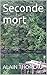 Seconde mort by Alain Thoreau