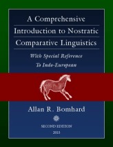 A Comprehensive Introduction to Nostratic Comparative Linguistics, With Special Reference to Indo-European
