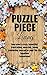Puzzle Piece Living: how every crazy, beautiful, frustrating, amazing, funny, confusing season in your life fits together (somehow)