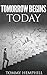 Tomorrow Begins Today: An Easy To Follow Guide to Manifesting Your Dreams