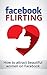 Facebook Flirting ( Romance, dating psychology, Texting, Game, Romantic relationships): How To Attract beautiful women on Facebook ( Seduction, Social networking) (Online Dating 1)