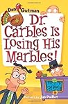 Dr. Carbles Is Losing His Marbles! by Dan Gutman