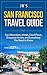 San Francisco Travel Guide: Top Attractions, Hotels, Food Places, Shopping Streets, and Everything You Need to Know (JB's Travel Guides)