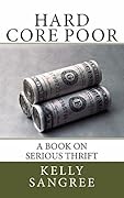 Hard Core Poor - a book on extreme thrift