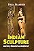 Indian Sculpture: Ancient, ...