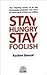 Stay Hungry Stay Foolish