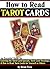 How to Read Tarot Cards: An Essential Guide for Learning the Tarot Card Spreads, Tarot Card Meanings, and How to Read Tarot Cards for Yourself or Others