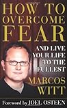 How to Overcome Fear: and Live Your Life to the Fullest