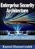 Enterprise Security Architecture by Rassoul Ghaznavi-zadeh
