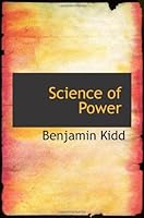 The Science of Power: The Complete English Version by Benjamin Kidd