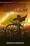 The Cerberus Rebellion by Joshua  Johnson
