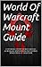 World Of Warcraft Horde Mount Guide: Covering every Horde mount across all expansions including Warlords Of Draenor