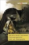Converazioni con un Gargoyle by Marcello Nando Lesniewski
