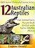 12 Australian Reptiles! Kids Book About Reptiles: Fun Animal Facts Picture Book for Kids with Native Wildlife Photos (Kid’s Aussie Flora and Fauna Series 3)