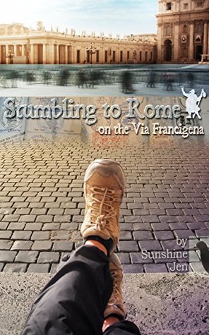 Stumbling to Rome on the Via Francigena (Kindle Edition)
