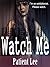 Watch Me
