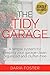 The Tidy Garage: A simple system for keeping your garage clean, organized and clutter free (Declutter, Organize and Simplify)