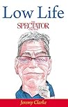 Low Life: The Spectator Columns Low Life: The Spectator Columns