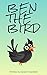 Ben the bird (Let's get reading Book 2)