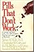 Pills That Don't Work: A Co...