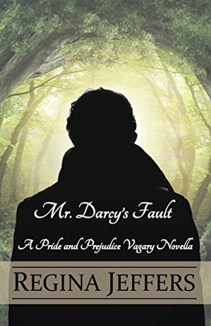 Mr. Darcy's Fault: A Pride and Prejudice Vagary Novella (Kindle Edition)