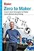 Zero to Maker: Learn (Just Enough) to Make (Just About) Anything