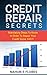 Credit Repair Secrets: Mandatory Steps to Know In Order to Repair Your Credit Score, FAST! (Help, improving credit scores, fixing credit, credit, scores,)