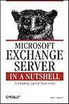Microsoft Exchange Server in a Nutshell (In a Nutshell (O'Reilly))