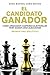 El candidato ganador: Cómo organizar campañas electorales para ganar unas elecciones (Marketing Político) (Spanish Edition)