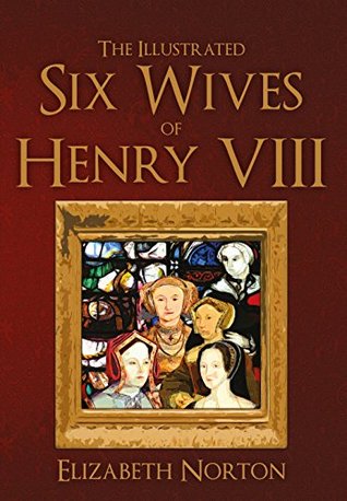 The Illustrated Six Wives of Henry VIII (Kindle Edition)
