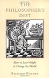 The Philosopher's Diet by Richard A. Watson The Philosopher's Diet by Richard A. Watson