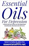 Essential Oils For Depresion: Essential Oil Remedies For Stress and Depression (Aromatherapy For Depression) Essential Oils For Depresion: Essential Oil Remedies For Stress and Depression (Aromatherapy For Depression)