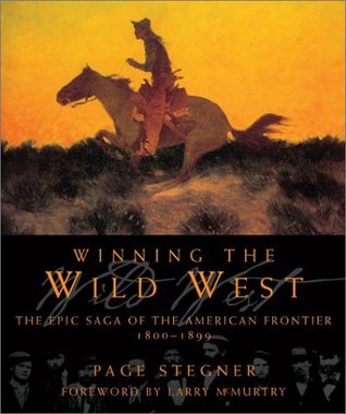 Winning the Wild West: The Epic Saga of the American Frontier, 1800--1899 (Hardcover)