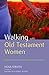 Walking with Old Testament Women: Imaginative Studies for Bible Meditation