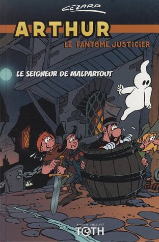 Le seigneur de Malpartout (Arthur le fantôme justicier, #8)