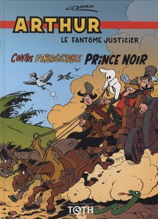 Arthur contre l'insaisissable Prince noir (Arthur le fantôme justicier, #9)