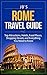 Rome Travel Guide: Top Attractions, Hotels, Food Places, Shooping Streets, and Everything You Need to Know (JB's Travel Guides)