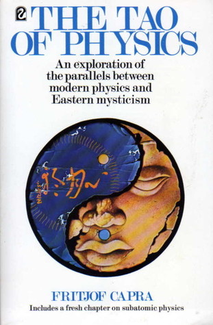 The Tao of Physics: An Exploration of the Parallels between Modern Physics and Eastern Mysticism