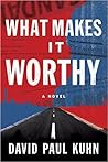 What Makes It Worthy by David Paul Kuhn