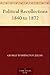 Political Recollections 1840 to 1872
