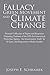 Fallacy of the Green Movement and Climate Change: Personal Collection of Papers and Responses Disputing Positions of the EPA-Environmental Protection Agency, ... "An Inconvenient Truth" by Al Gore, and Re