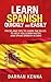 Learn Spanish quickly and easily: Tricks and tips to learn the rules to help you learn faster and speak Spanish in days