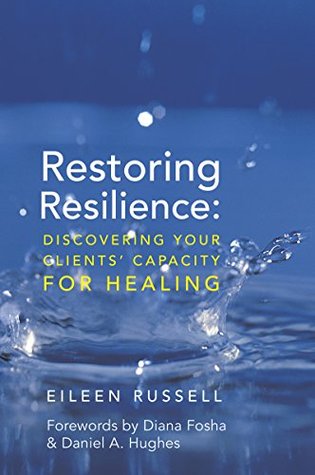 Restoring Resilience: Discovering Your Clients' Capacity for Healing (Kindle Edition)