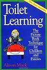 Toilet Learning: The Picture Book Technique for Children and Parents